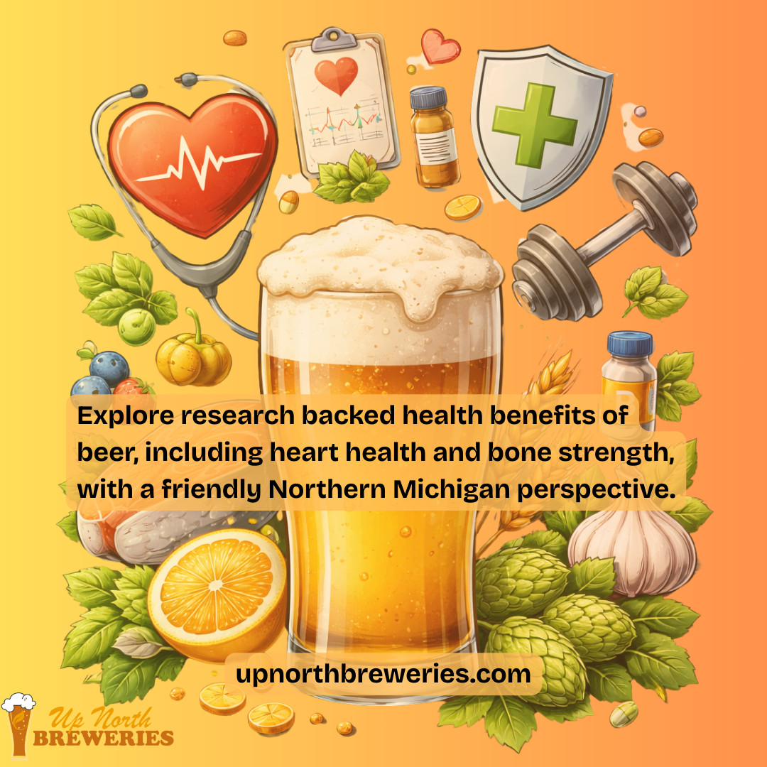 Explore research backed health benefits of beer, including heart health and bone strength, with a friendly Northern Michigan perspective.
