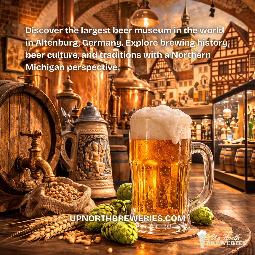 Discover the largest beer museum in the world in Altenburg, Germany. Explore brewing history, beer culture, and traditions with a Northern Michigan perspective.