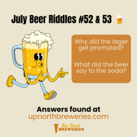 Monthly roundup of our July Up North beer jokes! View all the beer-themed laughs we shared last month in this gallery-style post.